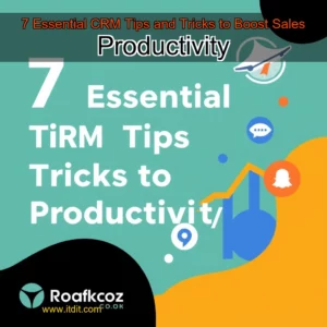 Read more about the article 7 Essential CRM Tips and Tricks to Boost Sales Productivity