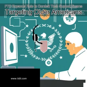 Read more about the article FTC Expands Rule to Combat Tech Support Scams Targeting Older Americans