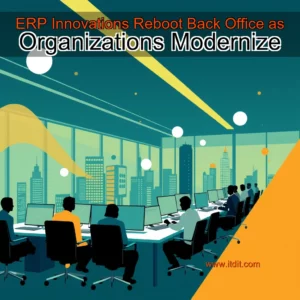 Read more about the article ERP Innovations Reboot Back Office as Organizations Modernize