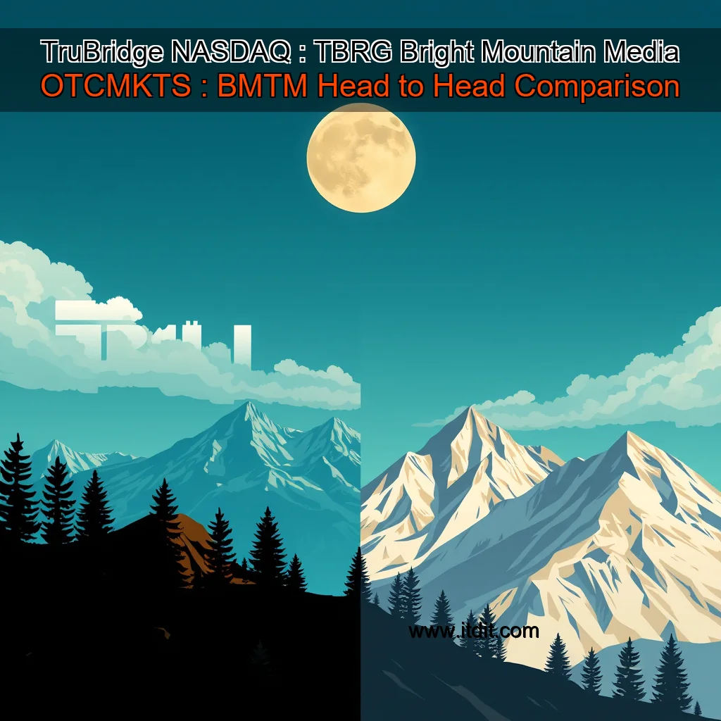You are currently viewing TruBridge  NASDAQ : TBRG   Bright Mountain Media  OTCMKTS : BMTM  Head to Head Comparison