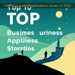 Read more about the article Top 10 business applications stories of 2024