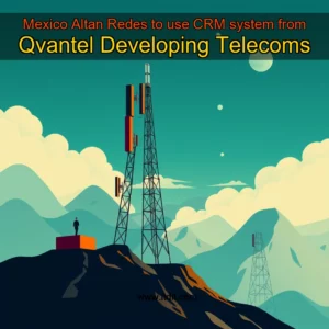 Read more about the article Mexico Altan Redes to use CRM system from Qvantel  Developing Telecoms