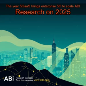Read more about the article The year 5GaaS brings enterprise 5G to scale  ABI Research on 2025