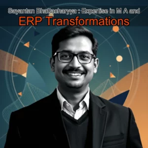 Read more about the article Sayantan Bhattacharyya : Expertise in M  A and ERP Transformations