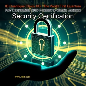 Read more about the article ID Quantique Clavis XG : The World First Quantum Key Distribution  QKD  Product to Obtain National Security Certification