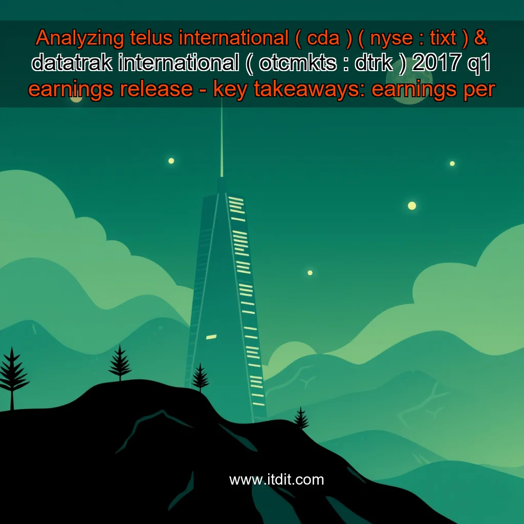 You are currently viewing Analyzing telus international ( cda ) ( nyse : tixt ) & datatrak international ( otcmkts : dtrk ) 2017 q1 earnings release – key takeaways: earnings per share ( eps ) for telus international and datatrak international in the first quarter of 2017 were $0.