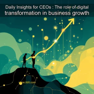 Read more about the article Daily Insights for CEOs : The role of digital transformation in business growth