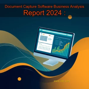 Read more about the article Document Capture Software Business Analysis Report 2024 :