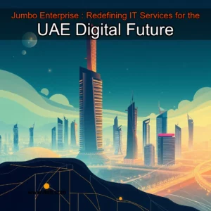 Read more about the article Jumbo Enterprise : Redefining IT Services for the UAE Digital Future