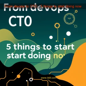 Read more about the article From devops to CTO : 5 things to start doing now