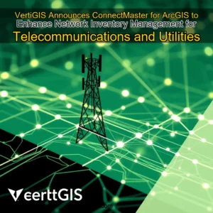 Read more about the article VertiGIS Announces ConnectMaster for ArcGIS to Enhance Network Inventory Management for Telecommunications and Utilities