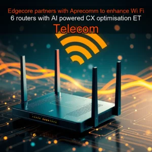Read more about the article Edgecore partners with Aprecomm to enhance Wi  Fi 6 routers with AI  powered CX optimisation  ET Telecom