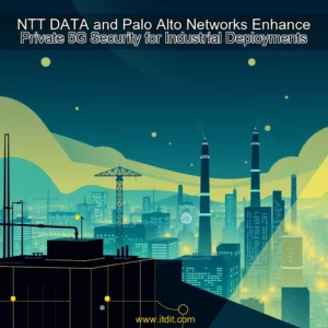 Read more about the article NTT DATA and Palo Alto Networks Enhance Private 5G Security for Industrial Deployments