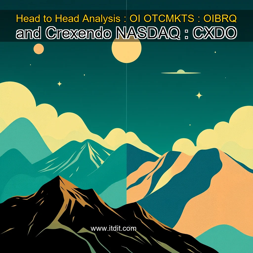 You are currently viewing Head to Head Analysis : OI  OTCMKTS : OIBRQ  and Crexendo  NASDAQ : CXDO