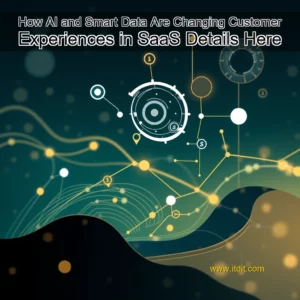 Read more about the article How AI and Smart Data Are Changing Customer Experiences in SaaS  Details Here