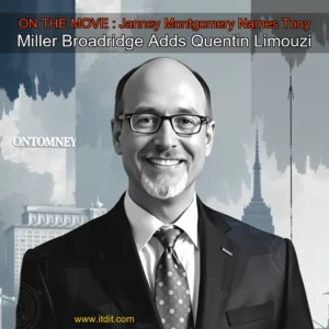 Read more about the article ON THE MOVE : Janney Montgomery Names Tony Miller  Broadridge Adds Quentin Limouzi
