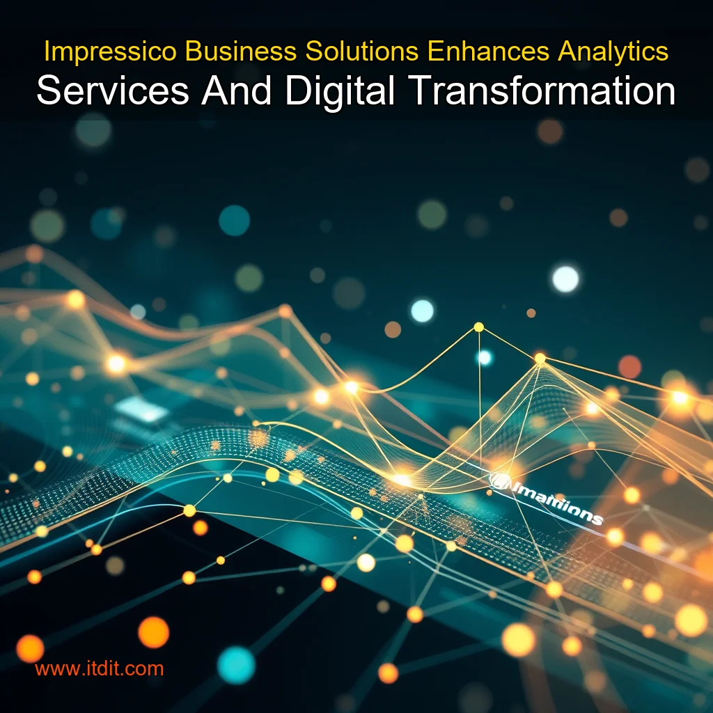 You are currently viewing Impressico Business Solutions Enhances Analytics Services And Digital Transformation