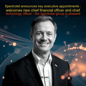 Read more about the article Spectrotel announces key executive appointments : welcomes new chief financial officer and chief technology officer – the spectrotel group is pleased to announce the appointment of two key executives to its leadership team. the company has welcomed john doe as the new chief financial officer and jane smith as the new chief technology officer.