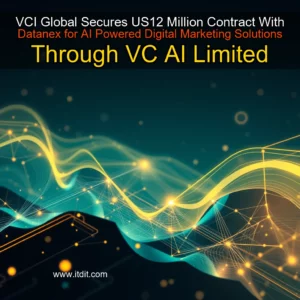 Read more about the article VCI Global Secures US12 Million Contract With Datanex for AI  Powered Digital Marketing Solutions Through VC AI Limited