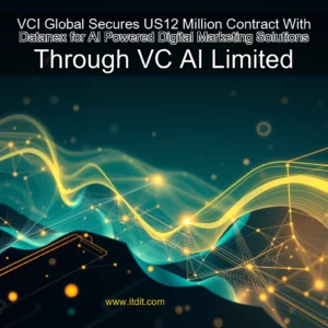 Read more about the article VCI Global Secures US12 Million Contract With Datanex for AI  Powered Digital Marketing Solutions Through VC AI Limited