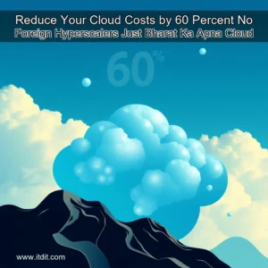 Read more about the article Reduce Your Cloud Costs by 60 Percent  No Foreign Hyperscalers  Just Bharat Ka Apna Cloud