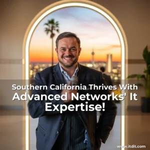 Read more about the article Southern California Thrives With Advanced Networks’ It Expertise!