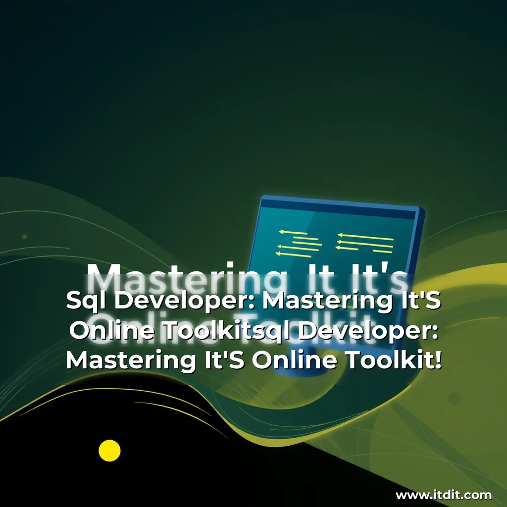 Read more about the article Sql Developer: Mastering It’S Online Toolkitsql Developer: Mastering It’S Online Toolkit!