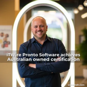 Read more about the article iTWire  Pronto Software achieves Australian owned certification