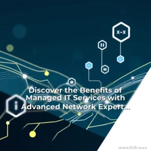Read more about the article Discover the Benefits of Managed IT Services with Advanced Network Expert Support in Orange County