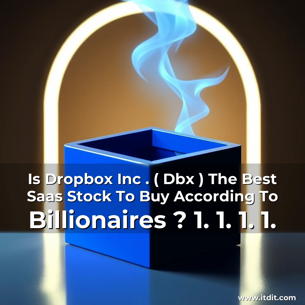 Read more about the article Is Dropbox Inc . ( Dbx ) The Best Saas Stock To Buy According To Billionaires ? 1. 1. 1. 1.