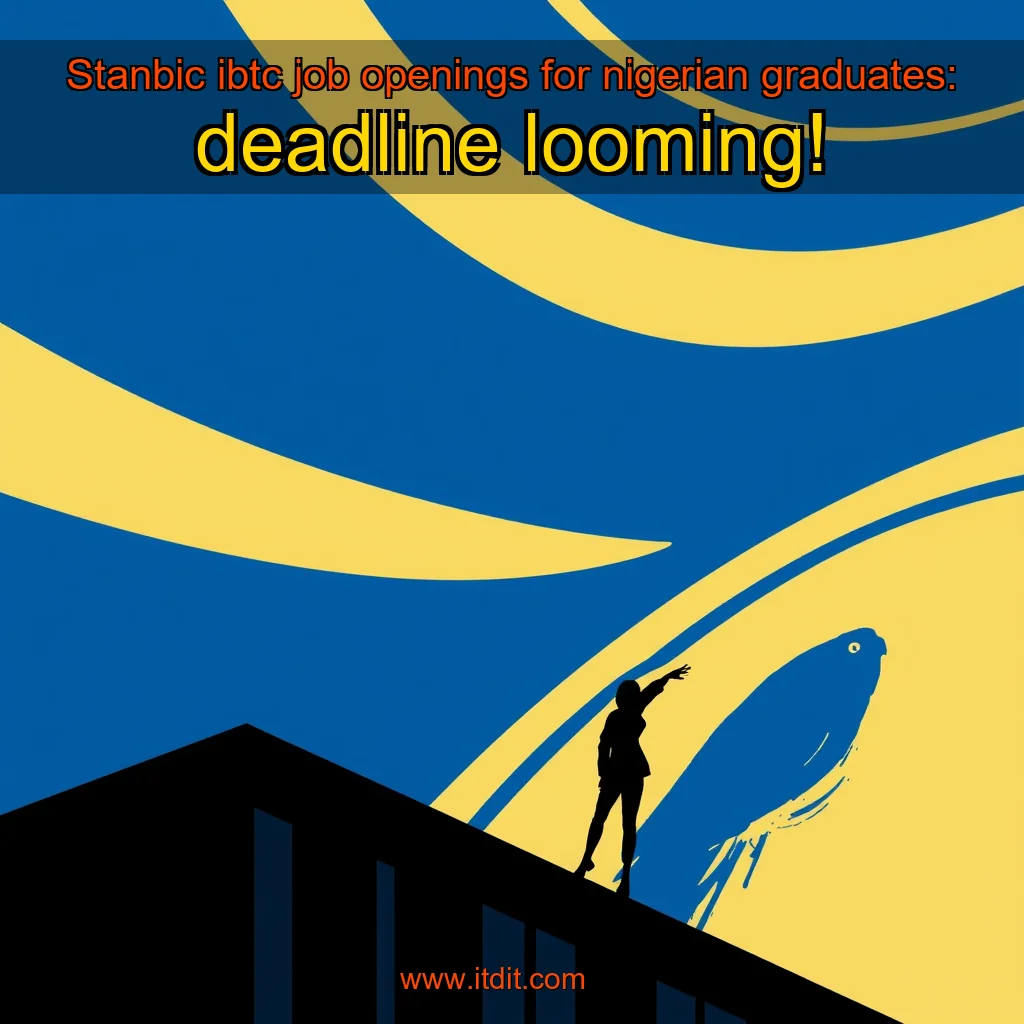 Read more about the article Stanbic ibtc job openings for nigerian graduates: deadline looming!
