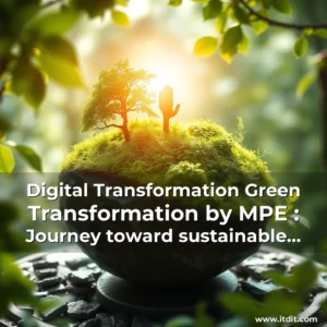 Read more about the article Digital Transformation  Green Transformation by MPE : Journey toward sustainable future