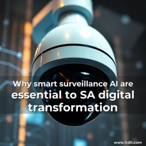 Read more about the article Why smart surveillance  AI are essential to SA digital transformation
