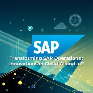 Read more about the article Transforming SAP Operations : Innovations in Cloud  AI  and IoT