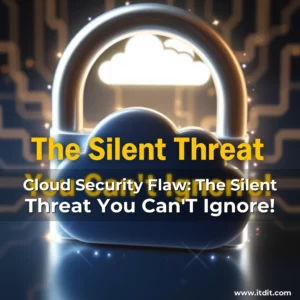 Read more about the article Cloud Security Flaw: The Silent Threat You Can’T Ignore!