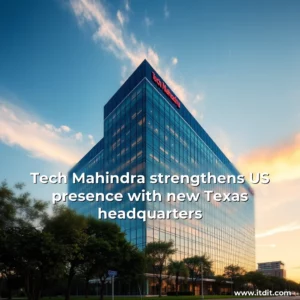 Read more about the article Tech Mahindra strengthens US presence with new Texas headquarters