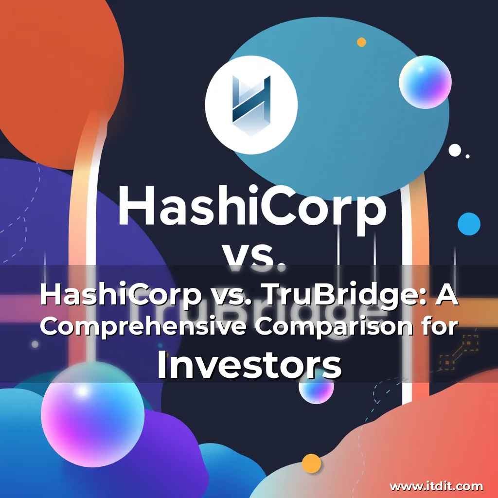 Read more about the article HashiCorp vs. TruBridge: A Comprehensive Comparison for Investors