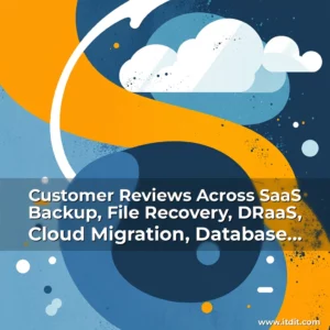 Read more about the article Customer Reviews Across SaaS Backup, File Recovery, DRaaS, Cloud Migration, Database Backup, and Server Backup