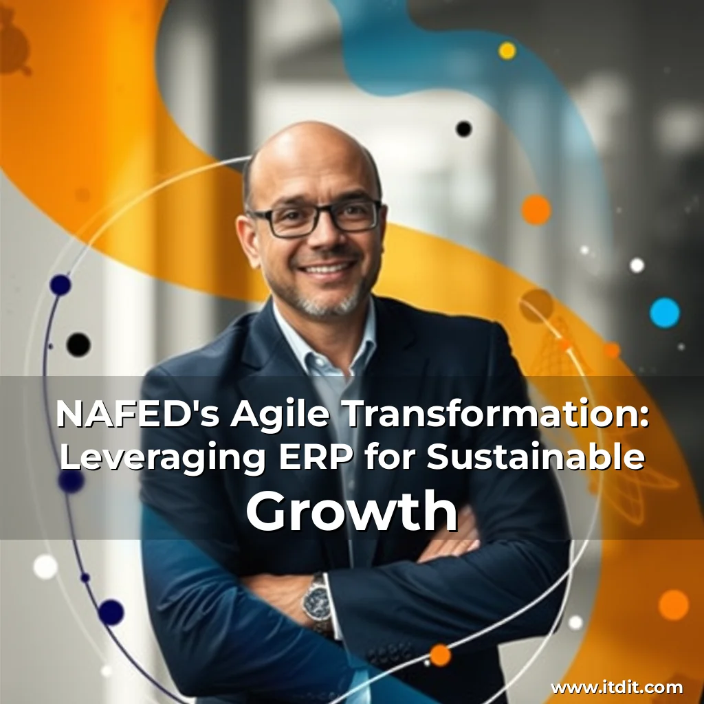Read more about the article NAFED’s Agile Transformation: Leveraging ERP for Sustainable Growth