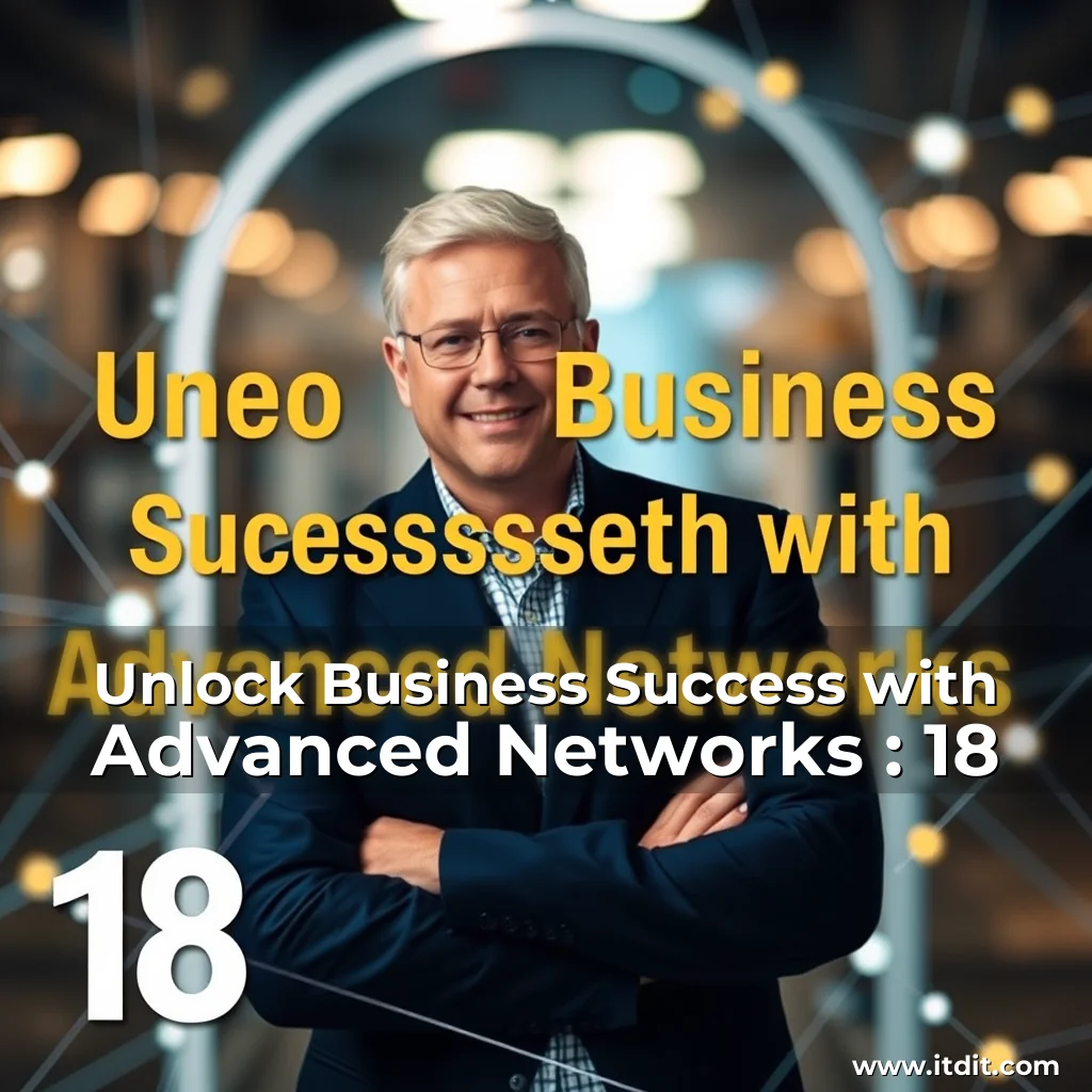 Read more about the article Unlock Business Success with Advanced Networks : 18