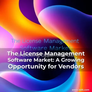 Read more about the article The License Management Software Market: A Growing Opportunity for Vendors