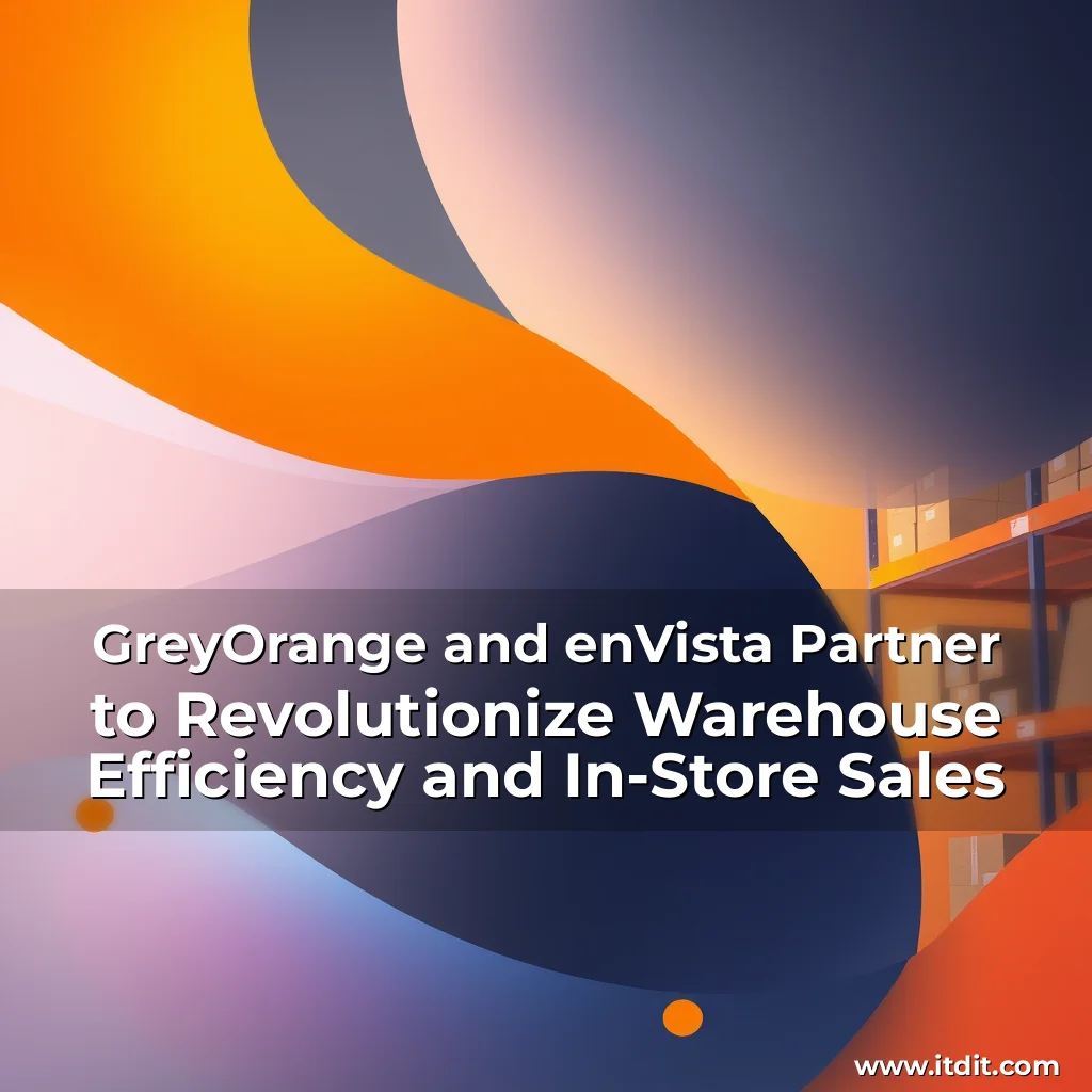 You are currently viewing GreyOrange and enVista Partner to Revolutionize Warehouse Efficiency and In-Store Sales