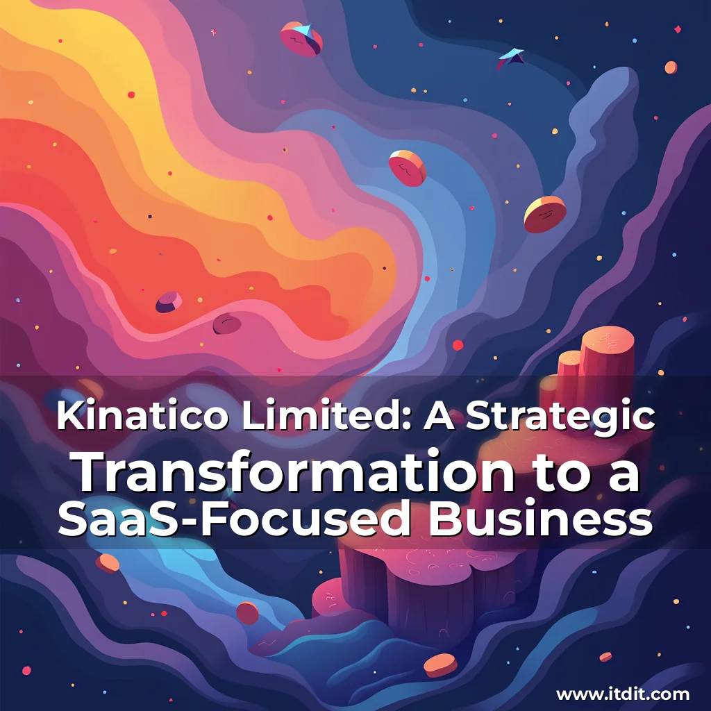 Read more about the article Kinatico Limited: A Strategic Transformation to a SaaS-Focused Business