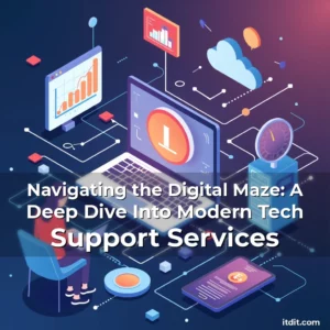 Read more about the article Navigating the Digital Maze: A Deep Dive Into Modern Tech Support Services
