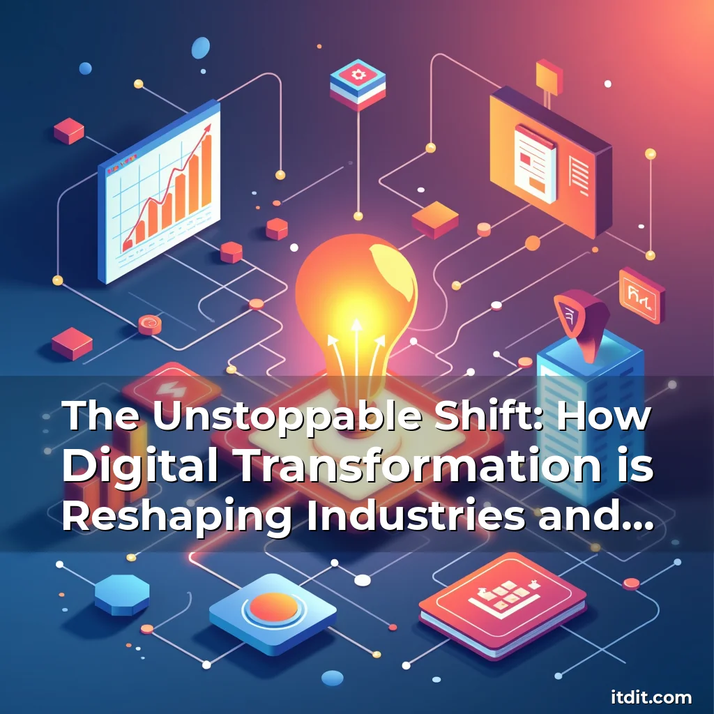Read more about the article The Unstoppable Shift: How Digital Transformation is Reshaping Industries and Businesses Today