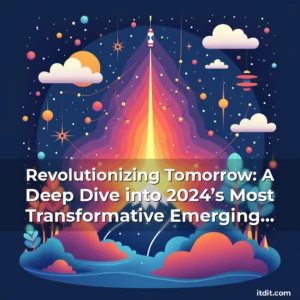 Read more about the article Revolutionizing Tomorrow: A Deep Dive into 2024’s Most Transformative Emerging Technologies